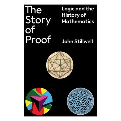 "The Story of Proof: Logic and the History of Mathematics" - "" ("Stillwell John")