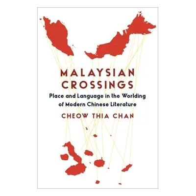 "Malaysian Crossings: Place and Language in the Worlding of Modern Chinese Literature" - "" ("Ze