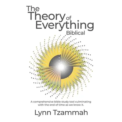 "The Theory of Everything Biblical" - "" ("Tzammah Lynn")