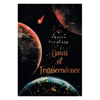 "Dawn of Transcendence" - "" ("Faulkner Shayla")