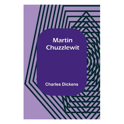 "Martin Chuzzlewit" - "" ("Dickens Charles")