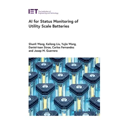 "AI for Status Monitoring of Utility Scale Batteries" - "" ("Wang Shunli")