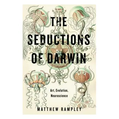 "The Seductions of Darwin: Art, Evolution, Neuroscience" - "" ("Rampley Matthew")