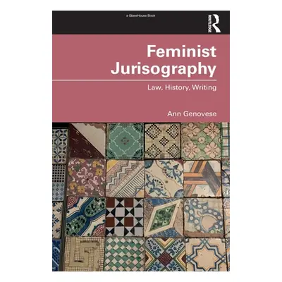 "Feminist Jurisography: Law, History, Writing" - "" ("Genovese Ann")