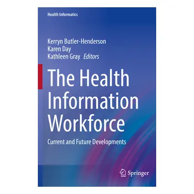 "The Health Information Workforce: Current and Future Developments" - "" ("Butler-Henderson Kerr