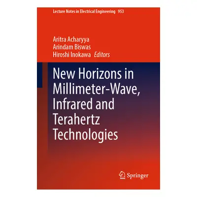 "New Horizons in Millimeter-Wave, Infrared and Terahertz Technologies" - "" ("Acharyya Aritra")