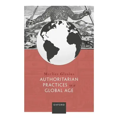 "Authoritarian Practices in a Global Age" - "" ("Glasius Marlies")