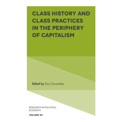 "Class History and Class Practices in the Periphery of Capitalism" - "" ("Zarembka Paul")