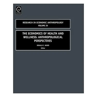 "Economics of Health and Wellness: Anthropological Perspectives" - "" ("Wood Donald")