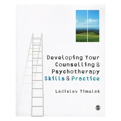 "Developing Your Counselling and Psychotherapy Skills and Practice" - "" ("Timulak Laco")