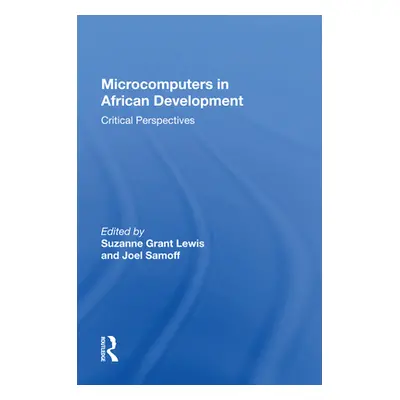 "Microcomputers in African Development: Critical Perspectives" - "" ("Lewis Suzanne Grant")