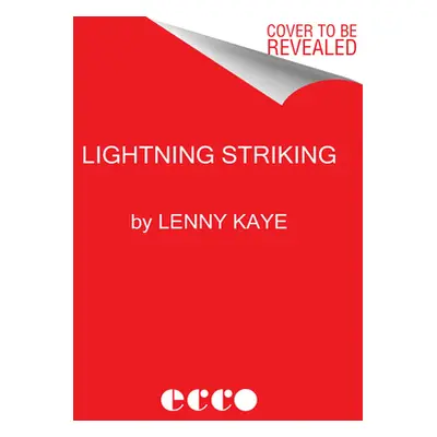 "Lightning Striking: Ten Transformative Moments in Rock and Roll" - "" ("Kaye Lenny")