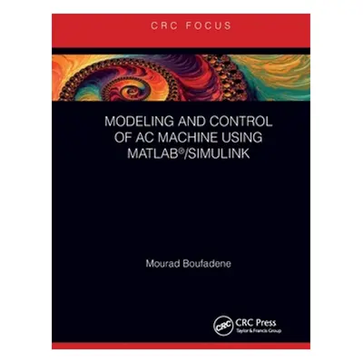 "Modeling and Control of AC Machine Using Matlab(r)/Simulink" - "" ("Boufadene Mourad")