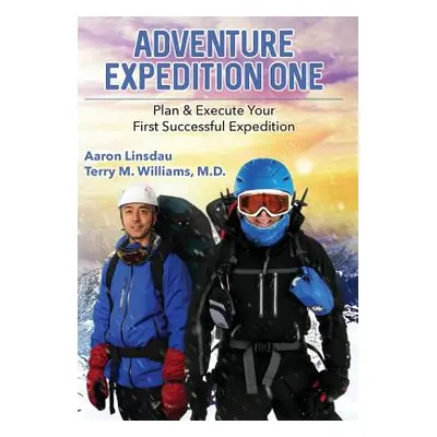 "Adventure Expedition One: Plan & Execute Your First Successful Expedition" - "" ("Linsdau Aaron