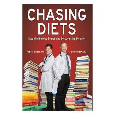 "Chasing Diets: Stop the Endless Search and Discover the Solution" - "" ("Ziltzer MD Robert")