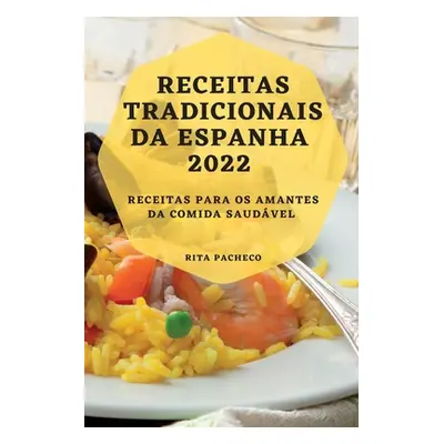 "Receitas Tradicionais Da Espanha 2022: Receitas Para OS Amantes Da Comida Saudvel" - "" ("Pache