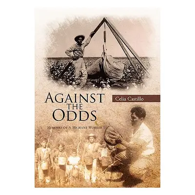 "Against the Odds: Memoirs of a Migrant Worker" - "" ("Castillo Celia")