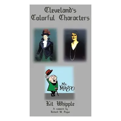 "Cleveland's Colorful Characters" - "" ("Whipple Kit")