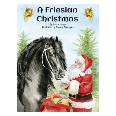 "A Friesian Christmas" - "" ("Hargis Laura")