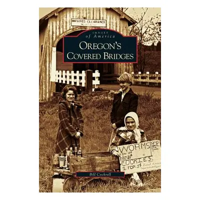 "Oregon's Covered Bridges" - "" ("Cockrell Bill")