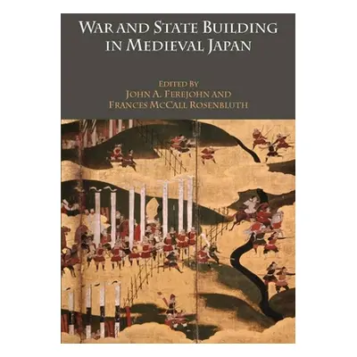 "War and State Building in Medieval Japan" - "" ("Ferejohn John A.")