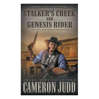 "Stalker's Creek and Genesis Rider: Two Full Length Western Novels" - "" ("Judd Cameron")