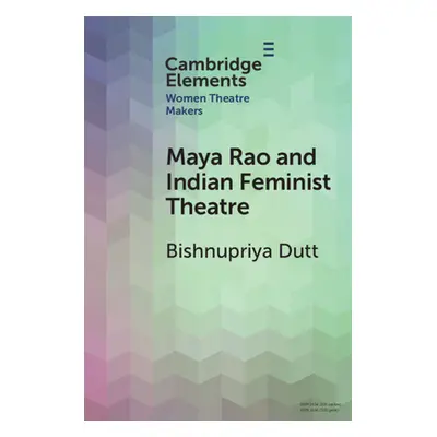 "Maya Rao and Indian Feminist Theatre" - "" ("Dutt Bishnupriya")