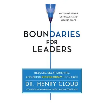 "Boundaries for Leaders: Results, Relationships, and Being Ridiculously in Charge" - "" ("Cloud 