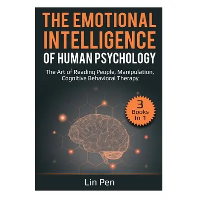 "The Emotional Intelligence of Human Psychology: 3 Books in 1: The Art of Reading People, Manipu