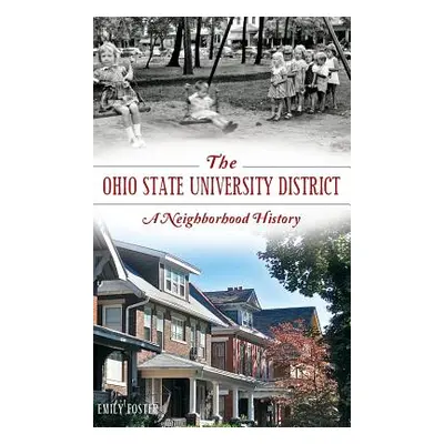 "The Ohio State University District: A Neighborhood History" - "" ("Foster Emily")