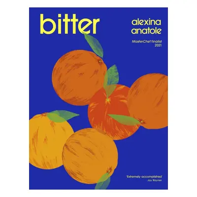 Bitter - Flavour-packed recipes to impress (Anatole Alexina)