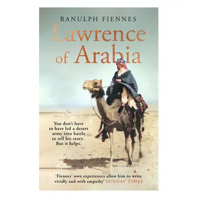 "Lawrence of Arabia" - "An in-depth glance at the life of a 20th Century legend" ("Fiennes Ranul