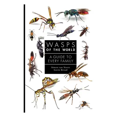 "Wasps of the World: A Guide to Every Family" - "" ("Noort Simon Van")