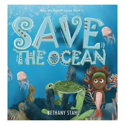 "Save the Ocean" - "" ("Stahl Bethany")