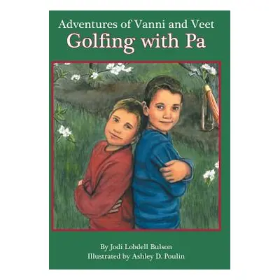 "Adventures of Vanni and Veet: Golfing with Pa" - "" ("Bulson Jodi Lobdell")