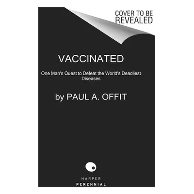 "Vaccinated: From Cowpox to Mrna, the Remarkable Story of Vaccines" - "" ("Offit Paul A.")