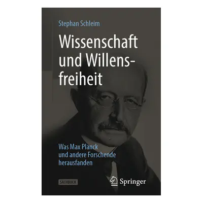 "Wissenschaft Und Willensfreiheit: Was Max Planck Und Andere Forschende Herausfanden" - "" ("Sch