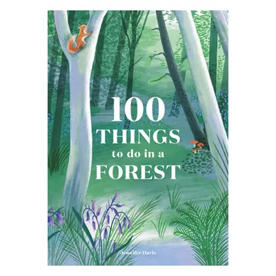 "100 Things to Do in a Forest" - "" ("Davis Jennifer")