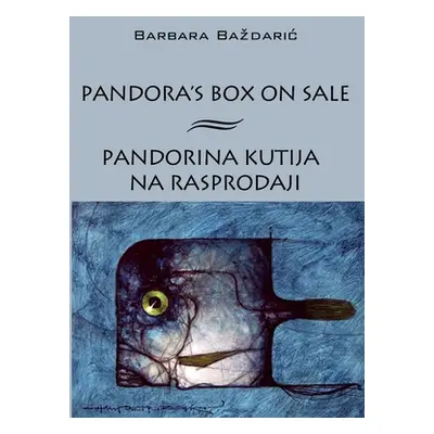 "Pandora's Box on Sale / Pandorina kutija na rasprodaji" - "" ("Bazdaric Barbara")