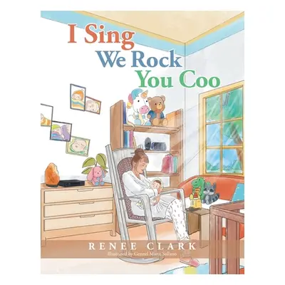 "I Sing We Rock You Coo" - "" ("Clark Renee")