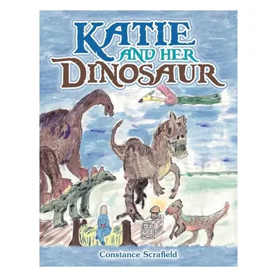 "Katie and Her Dinosaur" - "" ("Scrafield Constance")