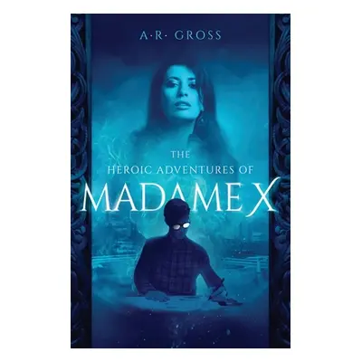 "The Heroic Adventures of Madame X" - "" ("Gross A. R.")