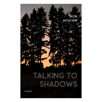 "Talking to Shadows: Poems" - "" ("Houchin Ron")