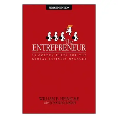 "The Entrepreneur: 25 Golden Rules for the Global Business Manager" - "" ("Heinecke William")