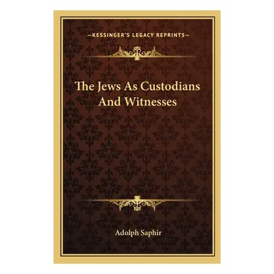 "The Jews as Custodians and Witnesses" - "" ("Saphir Adolph")