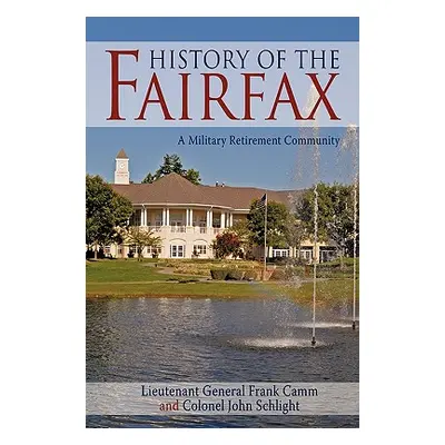 "History of the Fairfax: A Military Retirement Community" - "" ("Camm Lieutenant General Frank")