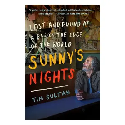 "Sunny's Nights: Lost and Found at a Bar on the Edge of the World" - "" ("Sultan Tim")