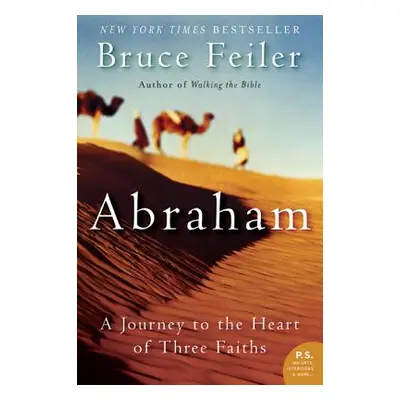 "Abraham: A Journey to the Heart of Three Faiths" - "" ("Feiler Bruce")