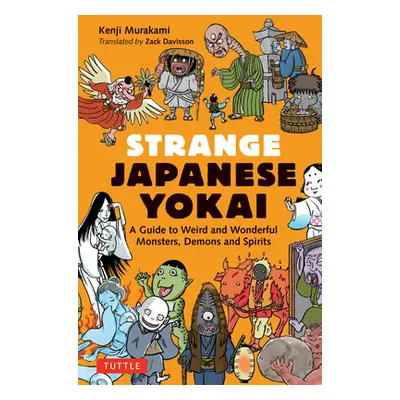 "Strange Japanese Yokai: A Guide to Weird and Wonderful Monsters, Demons and Spirits" - "" ("Mur