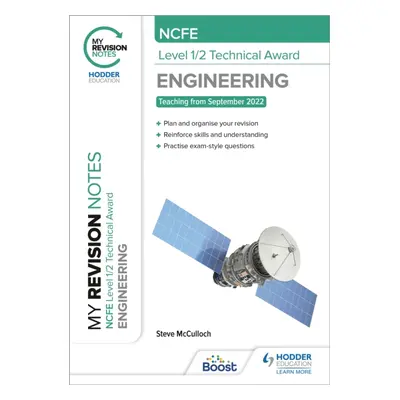 "My Revision Notes: NCFE Level 1/2 Technical Award in Engineering" - "" ("McCulloch Steve")